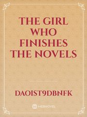 The Girl Who Finishes The Novels Book