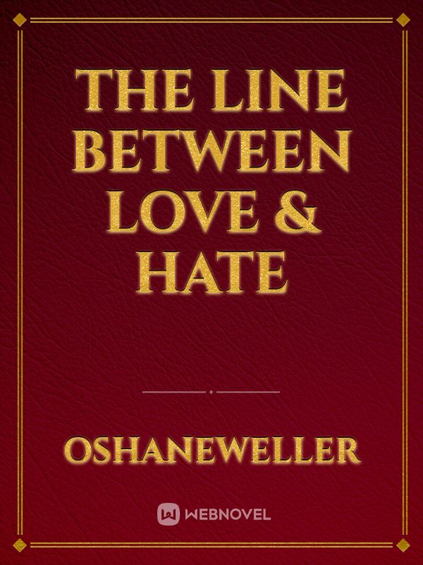 The Line Between Love & Hate