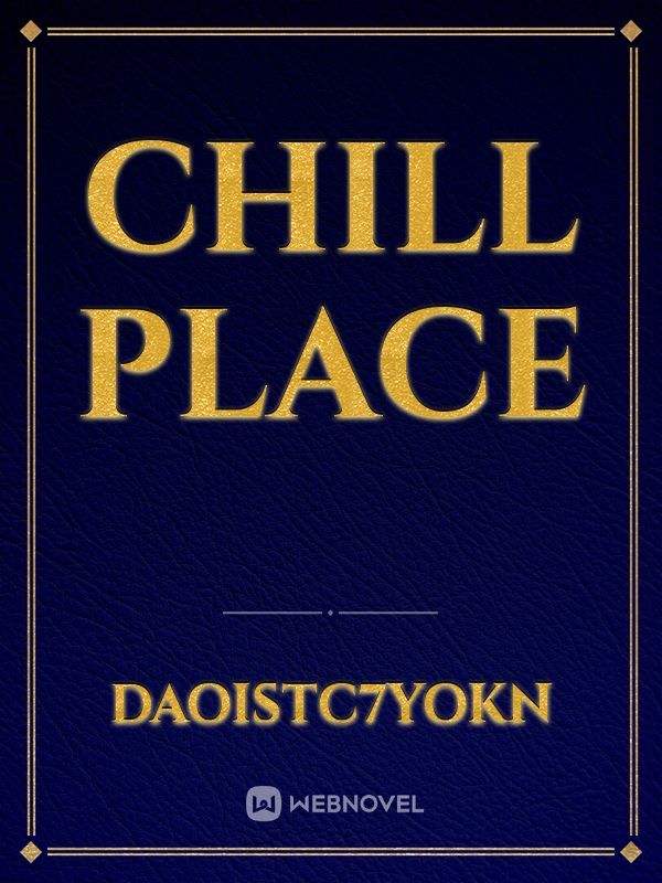 Chill place