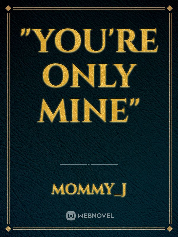 "You're Only Mine"