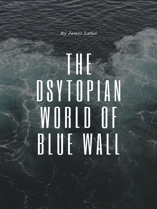 The Dystopian World of Blue Wall