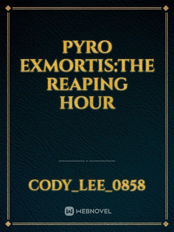 Pyro Exmortis:The Reaping Hour