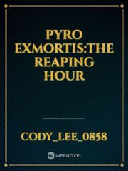 Pyro Exmortis:The Reaping Hour Book