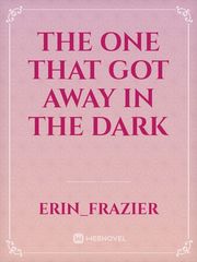 the one that got away in the dark Book