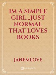 Im a simple girl...just normal that loves books Book