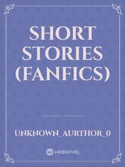 Short stories 
(fanfics) Book