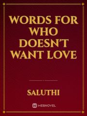 Words for who doesn't want love Book