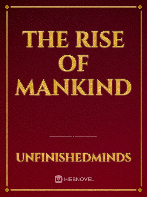 The rise of mankind
