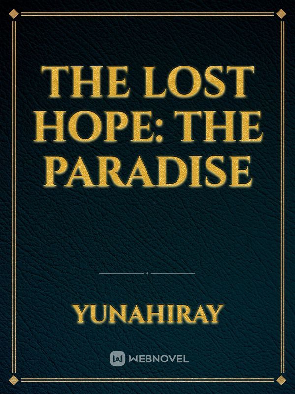 The Lost Hope: The Paradise