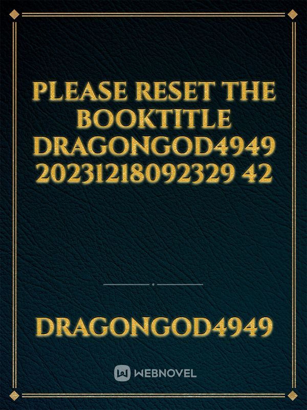 please reset the booktitle dragongod4949 20231218092329 42