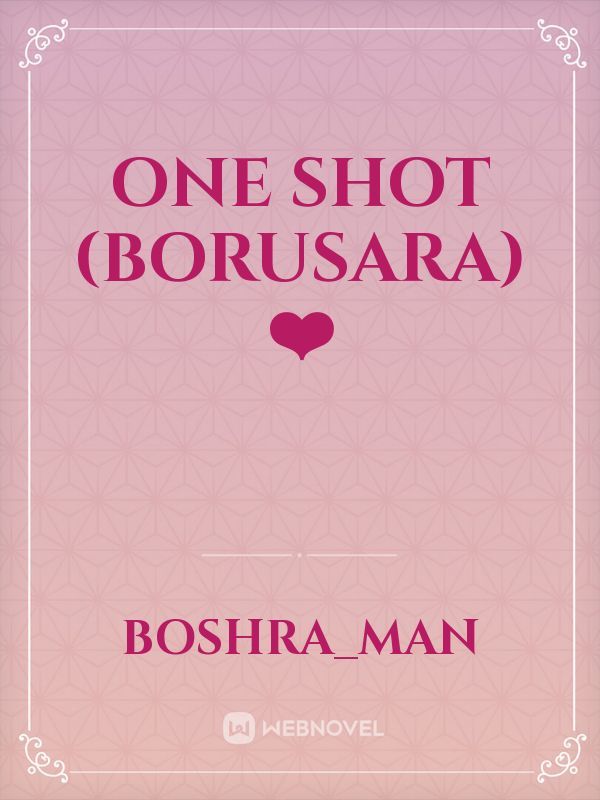 One shot (borusara) ❤️