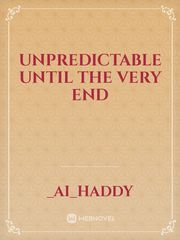 UNPREDICTABLE UNTIL THE VERY END Book