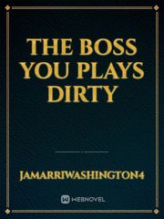 The Boss You Plays Dirty Book
