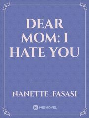 Dear Mom: I Hate You Book