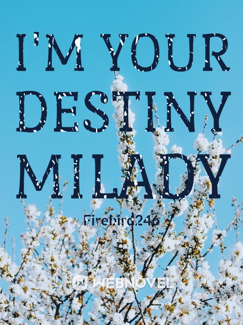 I'm your Destiny Milady