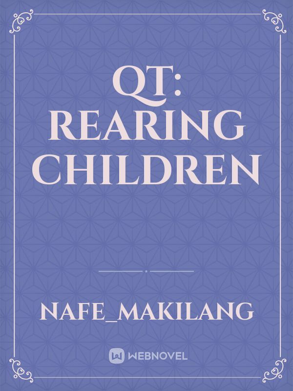 QT: Rearing Children