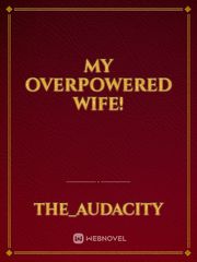 My Overpowered Wife! Book