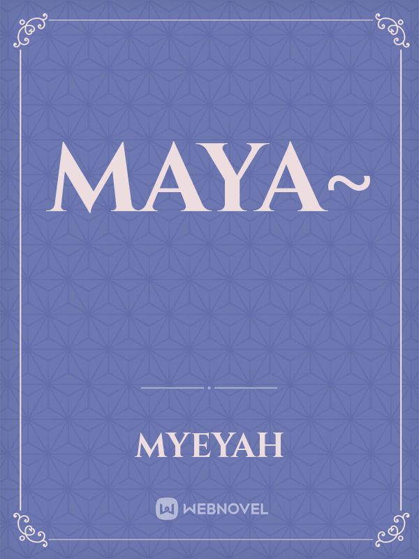 Maya~
