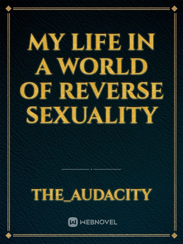 My Life in a World of Reverse Sexuality Book