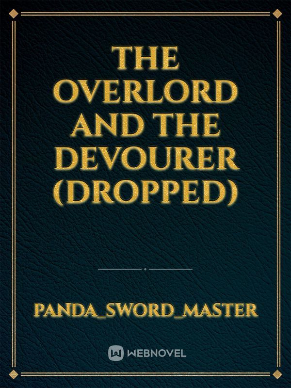 The Overlord and The Devourer (dropped)