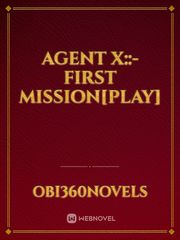 Agent X::- First Mission[Play] Book