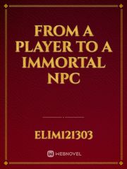 From A Player To A Immortal NPC Book