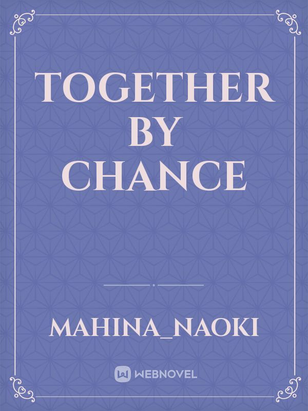 Together By Chance