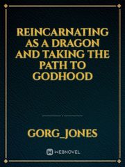 Reincarnating as a dragon and taking the path to godhood Book