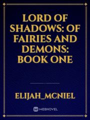 Lord of Shadows:

Of Fairies and Demons: Book One Book