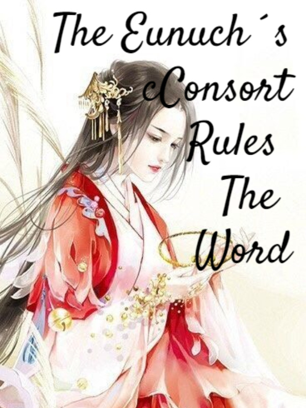 The Eunuch´s Consort Rules The Word