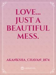 LOVE... just a beautiful mess. Book