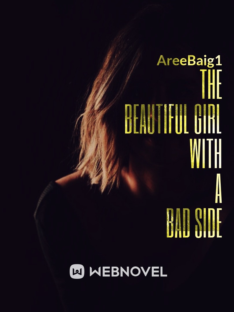 The Beautiful Girl With A Bad Side