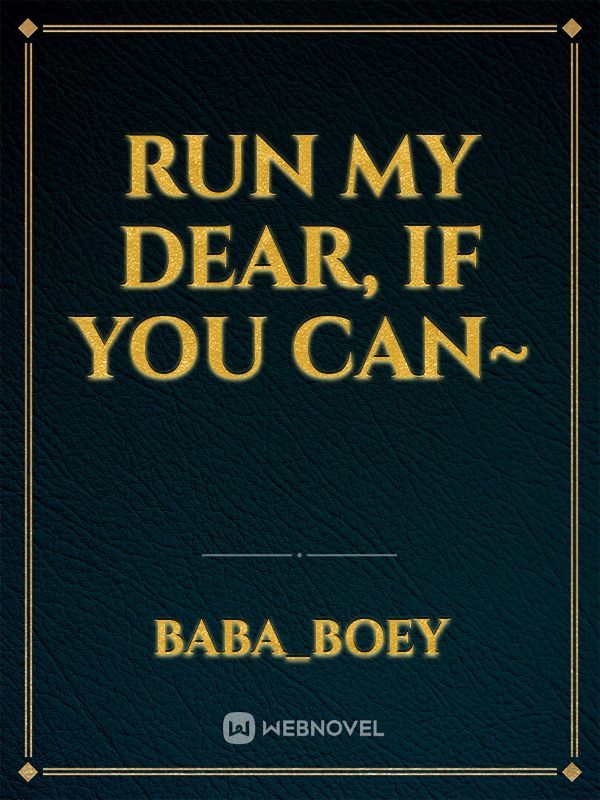 Run my dear, If you can~ Book