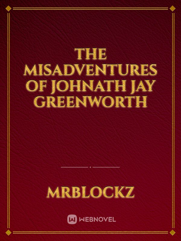 The misadventures of Johnath Jay Greenworth Book