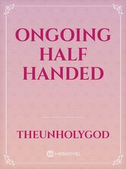 Ongoing Half Handed Book