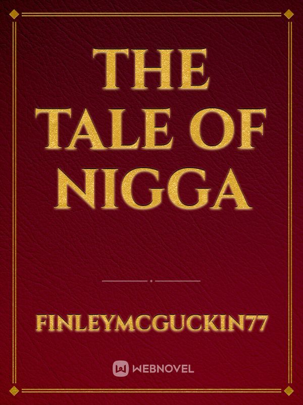 The tale of nigga