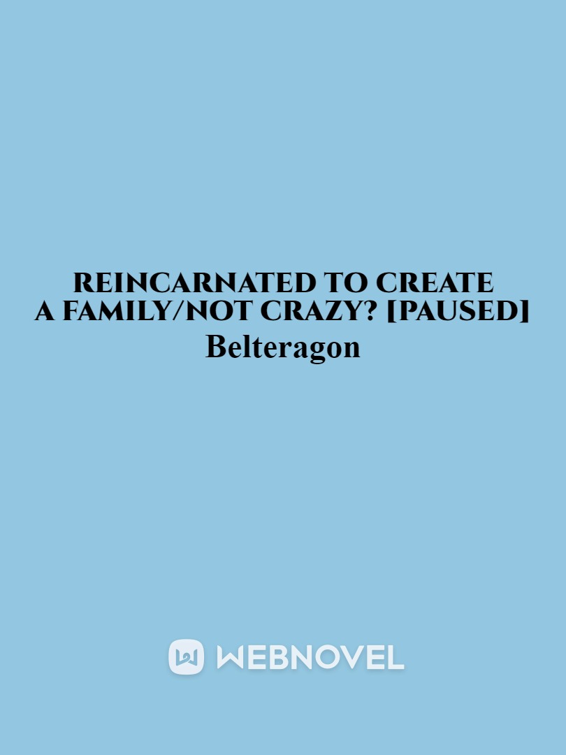 Reincarnated To Create A Family/Not Crazy? [Paused] Book