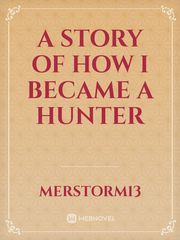 A Story of how I became a hunter Book