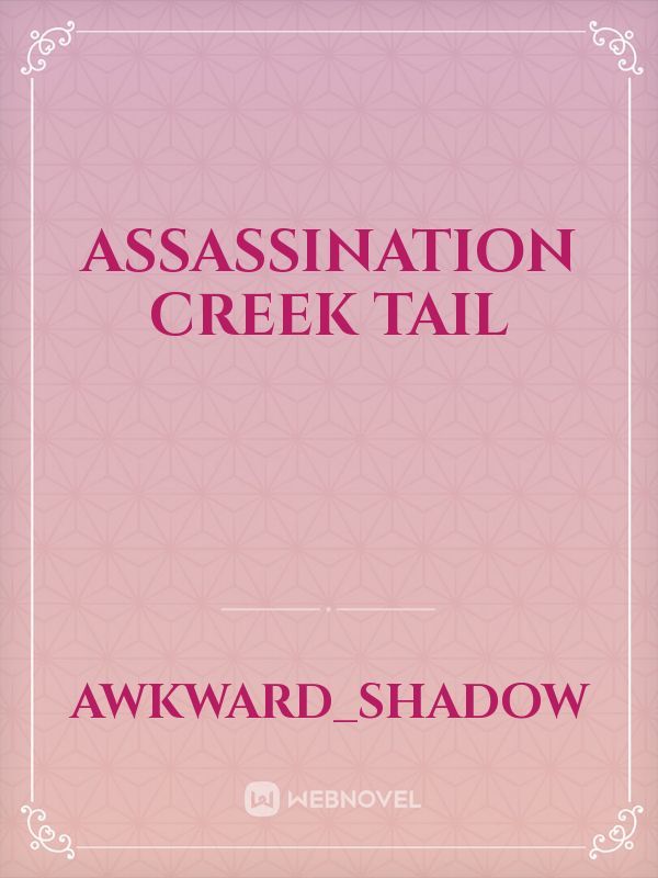 Assassination creek tail