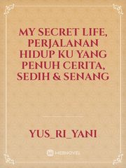 my secret life, perjalanan hidup ku yang penuh cerita, sedih & senang Book