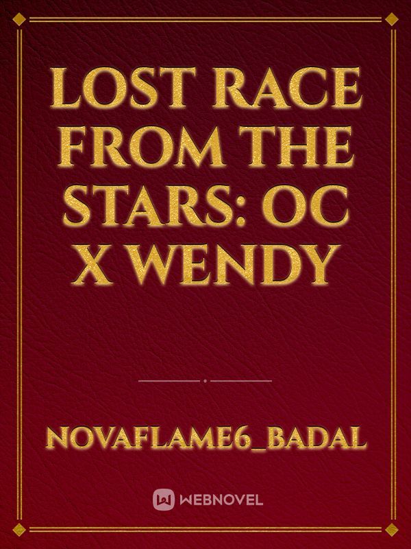 Lost Race from the Stars: Oc x Wendy