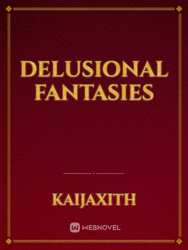Delusional Fantasies