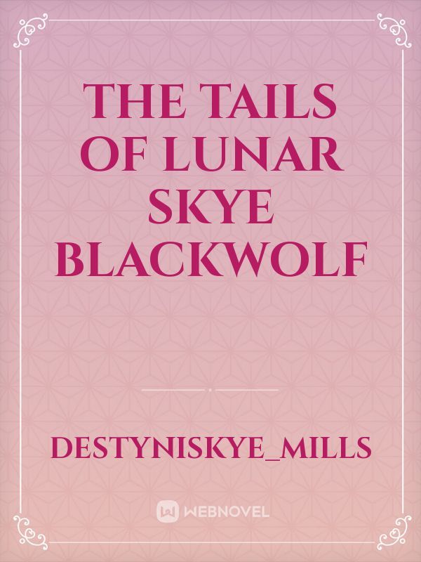 The tails of lunar skye blackwolf