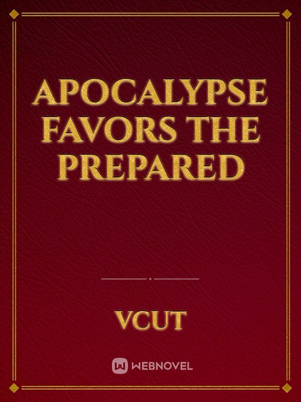 Apocalypse Favors the Prepared