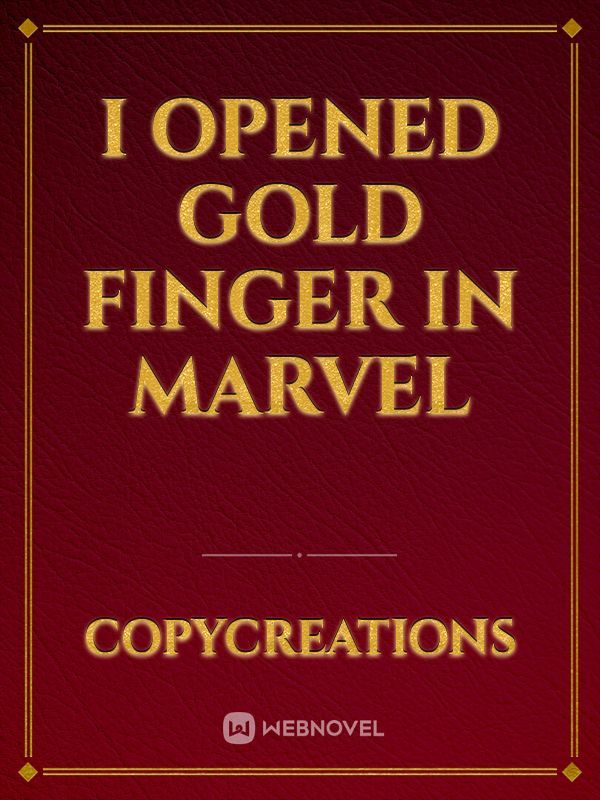 I opened gold finger in Marvel