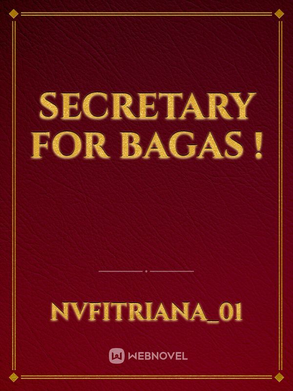 Secretary For Bagas !