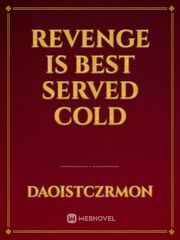Revenge is best served cold Book