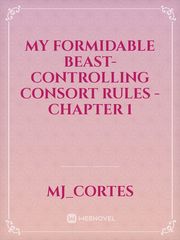 My Formidable Beast-Controlling Consort Rules - Chapter 1 Book