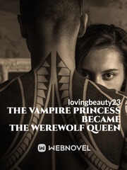 The Vampire Princess Became The Werewolf Queen Book