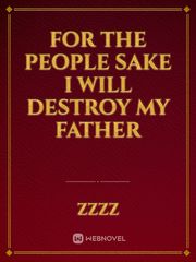 For The People sake I will destroy my father Book